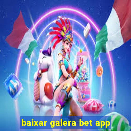 baixar galera bet app